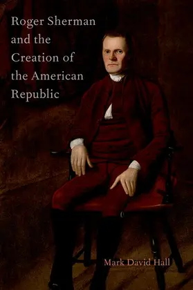 Hall |  Roger Sherman and the Creation of the American Republic | Buch |  Sack Fachmedien