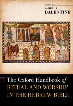 Balentine |  The Oxford Handbook of Ritual and Worship in the Hebrew Bible | Buch |  Sack Fachmedien