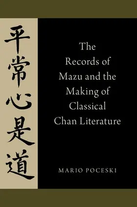 Poceski |  The Records of Mazu and the Making of Classical Chan Literature | Buch |  Sack Fachmedien