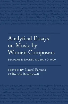 Parsons / Ravenscroft |  Analytical Essays on Music by Women Composers: Secular & Sacred Music to 1900 | Buch |  Sack Fachmedien