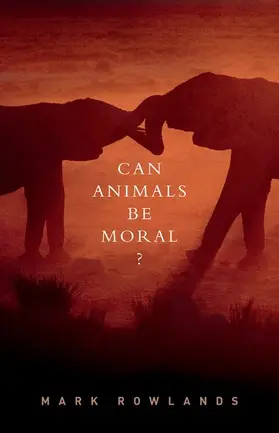 Rowlands |  Can Animals Be Moral? | Buch |  Sack Fachmedien