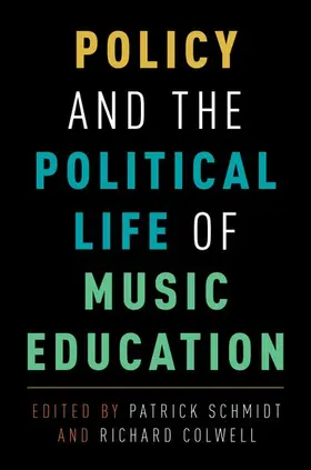 Colwell / Schmidt |  Policy and the Political Life of Music Education | Buch |  Sack Fachmedien