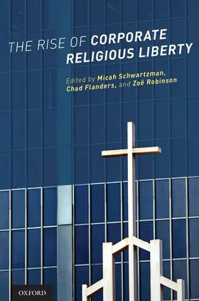 Schwartzman / Flanders / Robinson |  Rise of Corporate Religious Liberty | Buch |  Sack Fachmedien