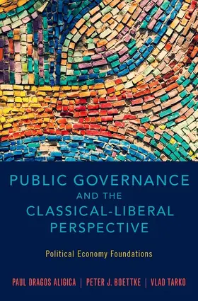 Aligica / Boettke / Tarko |  Public Governance and the Classical-Liberal Perspective | Buch |  Sack Fachmedien