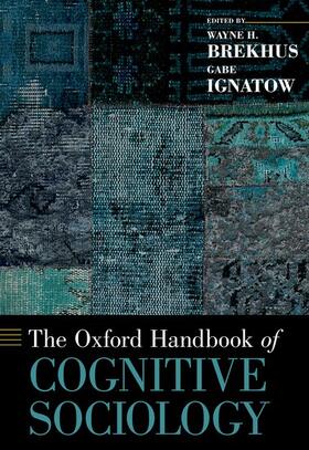 Brekhus / Ignatow |  The Oxford Handbook of Cognitive Sociology | Buch |  Sack Fachmedien