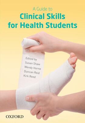 Shaw / Horne / Reid |  A Guide to Clinical Skills for Health Students | Buch |  Sack Fachmedien