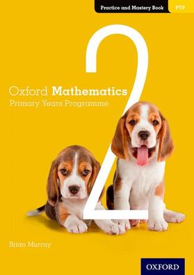 Murray |  Oxford Mathematics Primary Years Programme Practice and Mastery Book 2 | Buch |  Sack Fachmedien