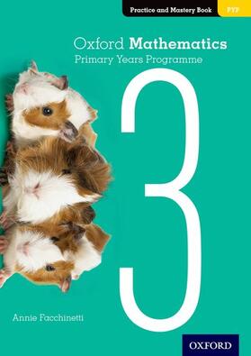 Facchinetti |  Oxford Mathematics Primary Years Programme Practice and Mastery Book 3 | Buch |  Sack Fachmedien