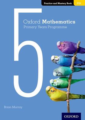 Murray |  Oxford Mathematics Primary Years Programme Practice and Mastery Book 5 | Buch |  Sack Fachmedien