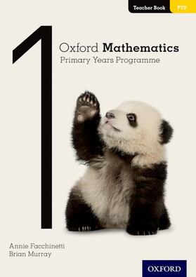 Facchinetti / Murray |  Oxford Mathematics Primary Years Programme Teacher Book 1 | Buch |  Sack Fachmedien