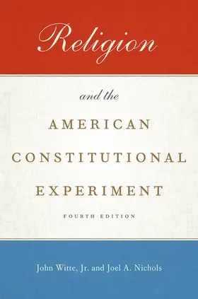 Witte, Jr. / Nichols |  Religion and the American Constitutional Experiment | Buch |  Sack Fachmedien