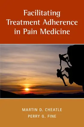 Cheatle / Fine |  Facilitating Treatment Adherence in Pain Medicine | Buch |  Sack Fachmedien