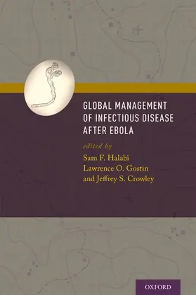 Halabi / Gostin / Crowley |  Global Management of Infectious Disease After Ebola | Buch |  Sack Fachmedien