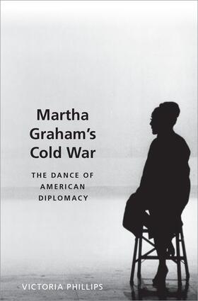Phillips |  Martha Graham's Cold War | Buch |  Sack Fachmedien