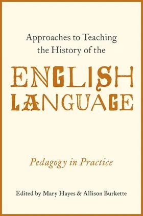 Burkette / Hayes |  Approaches to Teaching the History of the English Language | Buch |  Sack Fachmedien