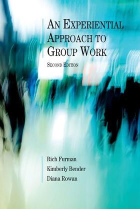 Furman / Bender / Rowan |  An Experiential Approach to Group Work, Second Edition | Buch |  Sack Fachmedien