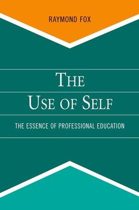 Fox |  The Use of Self: The Essence of Professional Education | Buch |  Sack Fachmedien