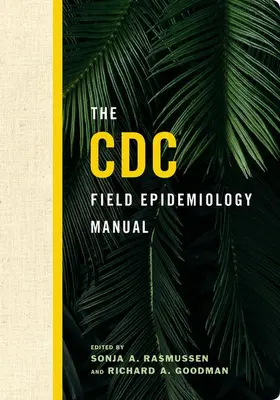 Rasmussen / Goodman |  The CDC Field Epidemiology Manual | Buch |  Sack Fachmedien