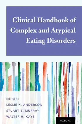 Anderson / Kaye / Murray |  Clinical Handbook of Complex and Atypical Eating Disorders | Buch |  Sack Fachmedien