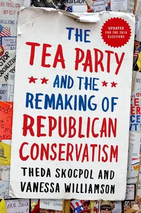 Skocpol / Williamson |  Tea Party and the Remaking of Republican Conservatism | Buch |  Sack Fachmedien