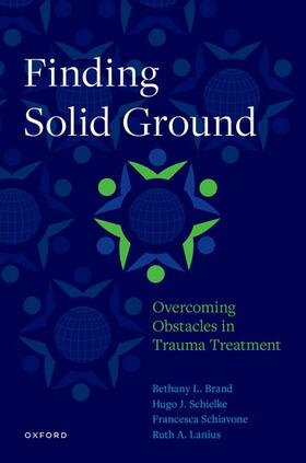 Brand / Schiavone / Schielke |  Finding Solid Ground: Overcoming Obstacles in Trauma Treatment | Buch |  Sack Fachmedien