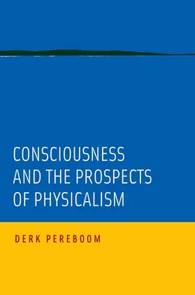 Pereboom |  Consciousness and the Prospects of Physicalism | Buch |  Sack Fachmedien