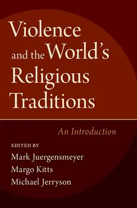 Jerryson / Juergensmeyer / Kitts |  Violence & the World's Religious Traditions | Buch |  Sack Fachmedien