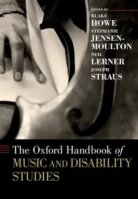 Howe / Jensen-Moulton / Lerner | The Oxford Handbook of Music and Disability Studies | Buch | 978-0-19-065060-5 | sack.de