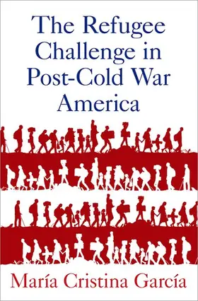 García / Garcia |  The Refugee Challenge in Post-Cold War America | Buch |  Sack Fachmedien