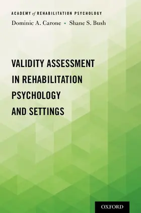 Carone / Bush |  Validity Assessment in Rehabilitation Psychology and Settings | Buch |  Sack Fachmedien