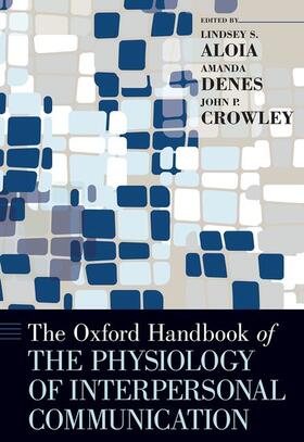 Aloia / Denes / Crowley |  The Oxford Handbook of the Physiology of Interpersonal Communication | Buch |  Sack Fachmedien