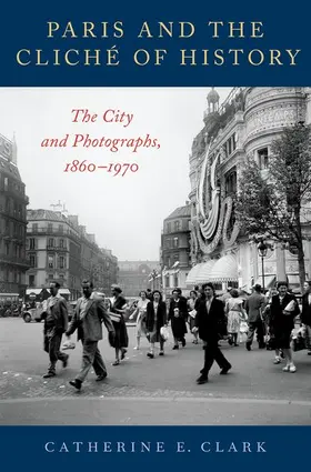 Clark |  Paris and the Cliché of History | Buch |  Sack Fachmedien