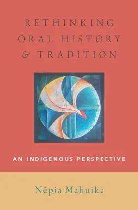 Mahuika |  Rethinking Oral History and Tradition | Buch |  Sack Fachmedien