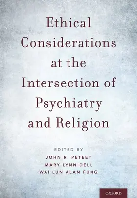 Peteet / Dell / Fung |  Ethical Considerations at the Intersection of Psychiatry and Religion | Buch |  Sack Fachmedien