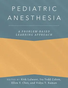 Lalwani / Cohen / Choi |  Pediatric Anesthesia: A Problem-Based Learning Approach | Buch |  Sack Fachmedien