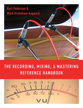 Pedersen / Grimshaw-Aagaard |  The Recording, Mixing, and Mastering Reference Handbook | Buch |  Sack Fachmedien