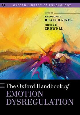 Beauchaine / Crowell |  Oxford Handbook of Emotion Dysregulation | Buch |  Sack Fachmedien