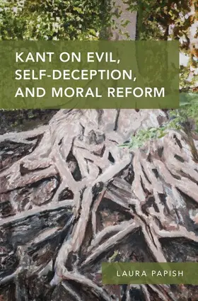 Papish |  Kant on Evil, Self-Deception, and Moral Reform | Buch |  Sack Fachmedien