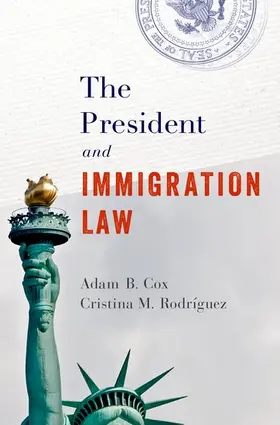 Cox / Rodríguez / Rodriguez |  The President and Immigration Law | Buch |  Sack Fachmedien