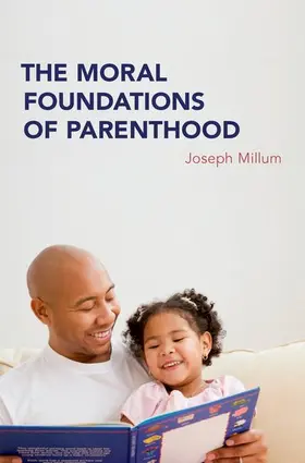 Millum |  The Moral Foundations of Parenthood | Buch |  Sack Fachmedien