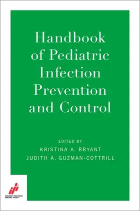 Bryant / Guzman-Cottrill |  Handbook of Pediatric Infection Prevention and Control | Buch |  Sack Fachmedien