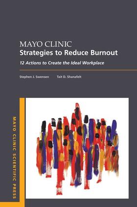 Swensen / Shanafelt |  Mayo Clinic Strategies to Reduce Burnout | Buch |  Sack Fachmedien