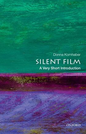 Kornhaber |  Silent Film: A Very Short Introduction | Buch |  Sack Fachmedien