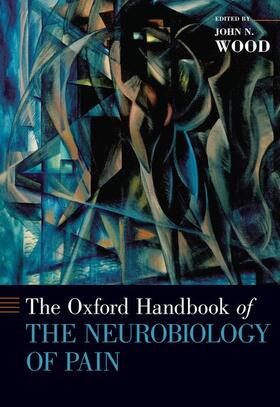 Wood |  The Oxford Handbook of the Neurobiology of Pain | Buch |  Sack Fachmedien