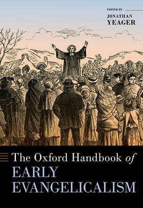 Yeager |  The Oxford Handbook of Early Evangelicalism | Buch |  Sack Fachmedien
