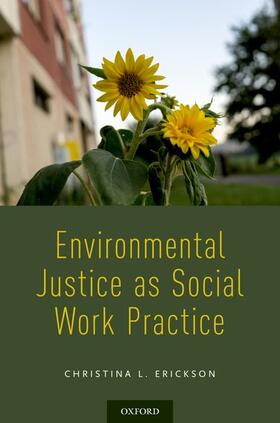 Erickson |  Environmental Justice as Social Work Practice | Buch |  Sack Fachmedien