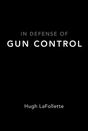 Lafollette |  In Defense of Gun Control | Buch |  Sack Fachmedien