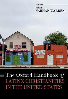 Nabhan-Warren |  The Oxford Handbook of Latinx Christianities in the United States | Buch |  Sack Fachmedien