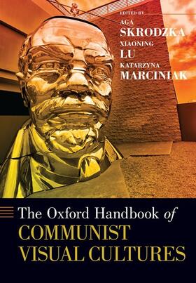 Skrodzka / Lu / Marciniak |  The Oxford Handbook of Communist Visual Cultures | Buch |  Sack Fachmedien