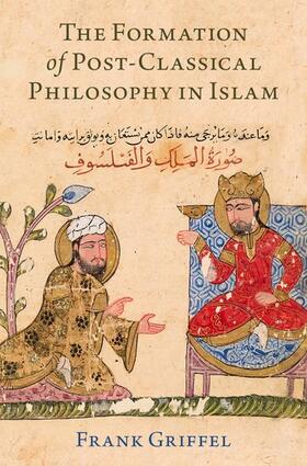 Griffel |  The Formation of Post-Classical Philosophy in Islam | Buch |  Sack Fachmedien